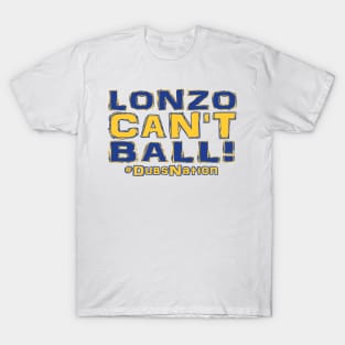 Lonzo Ball Lonzo Can't Ball Oakland Edition! T-Shirt